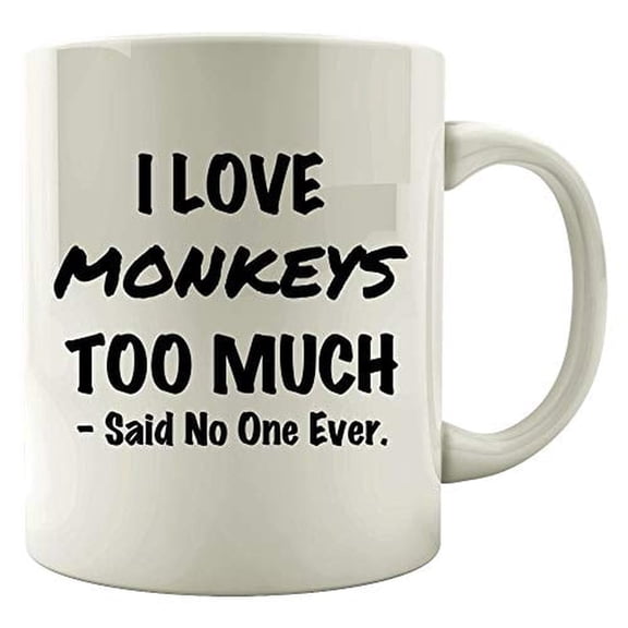 Monkeys 11 oz Coffee Mug - I Love Monkeys Too Much White Ceramic Gift