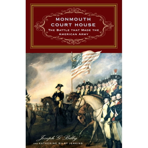 Monmouth Court House : The Battle that Made the American Army (Paperback)