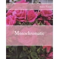 thumbnail image 1 of Monochromatic: the journey of remaining true to one's colors while exploring young adulthood, (Paperback), 1 of 1