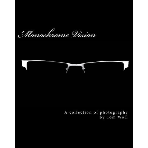 Monochrome Vision: A Collection of Photography