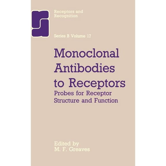 Monoclonal Antibodies to Receptors: Probes for Receptor Structure and Funtcion, (Hardcover)