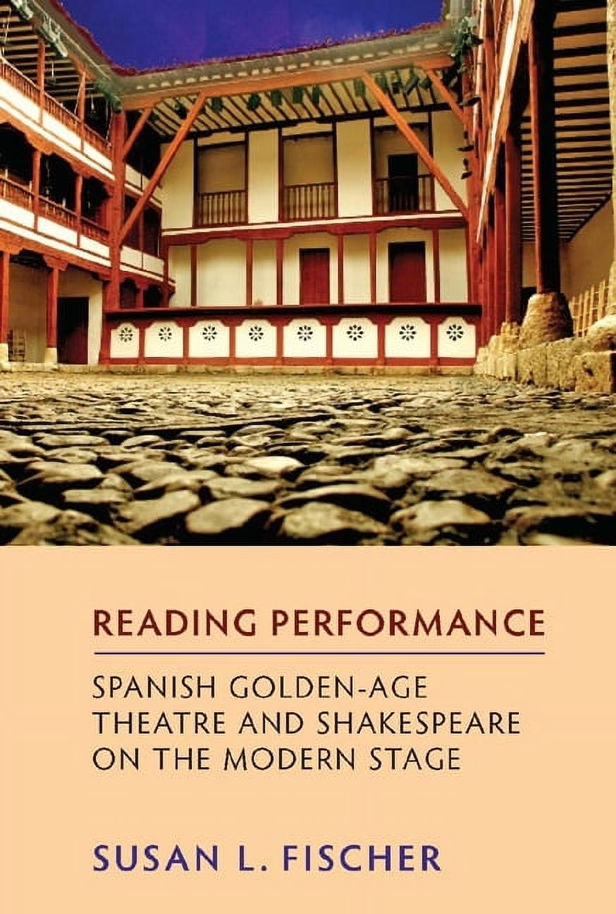 Monografías a Reading Performance: Spanish Golden-Age Theatre and ...