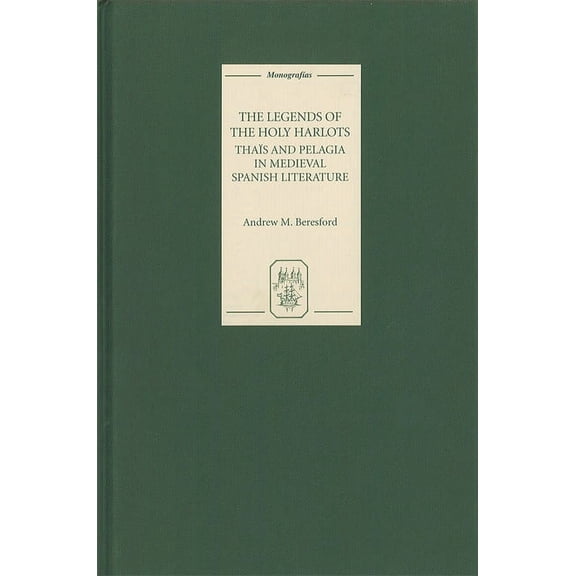 MonografÃÂas a The Legends of the Holy Harlots: Thaïs and Pelagia in Medieval Spanish Literature, Book 238, (Hardcover)