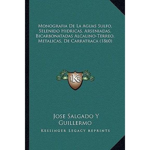 Monografia de La Aguas Sulfo, Selenido Hidricas, Arseniadas, Bicarbonatadas Alcalino-Terreo, Metalicas, de Carratraca (1860) Paperback