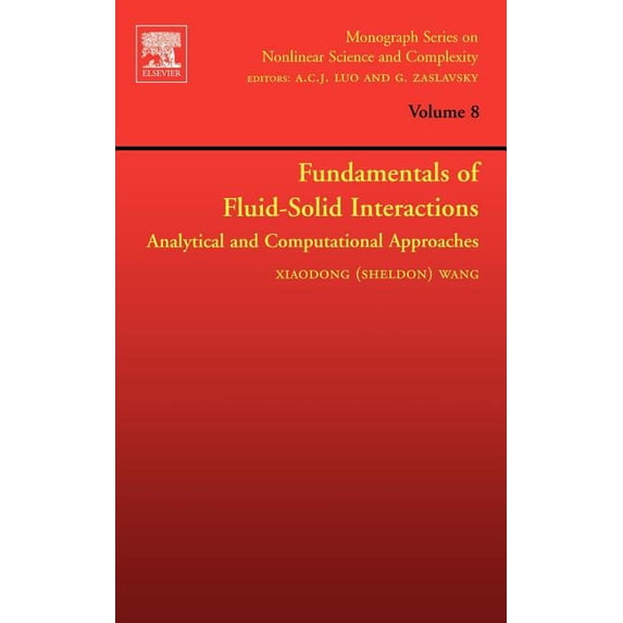 Monograph Nonlinear Science and Complexi Fundamentals of Fluid-Solid Interactions: Analytical and Computational Approaches Volume 8, Book 8, (Hardcover)