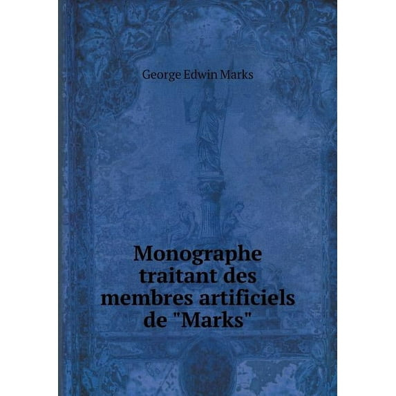 Monographe Traitant Des Membres Artificiels de "Marks" (Paperback)