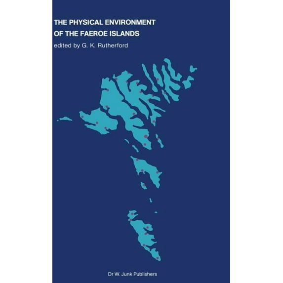 Monographiae Biologicae The Physical Environment of the Faeroe Islands, Book 46, (Hardcover)