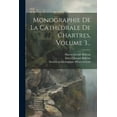 thumbnail image 1 of Monographie De La Cathédrale De Chartres, Volume 3... (Paperback), 1 of 1