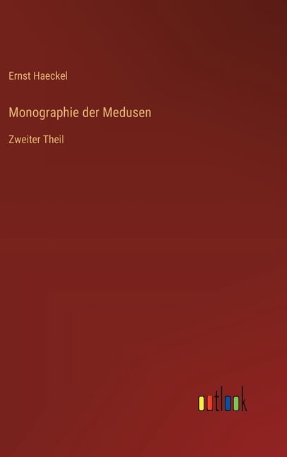 Monographie der Medusen: Zweiter Theil, (Hardcover)