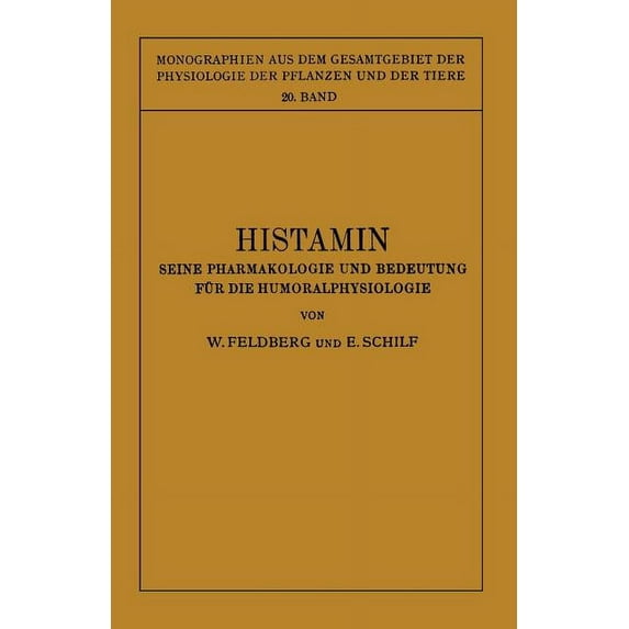Monographien Aus Dem Gesamtgebiet der Ph Histamin: Seine Pharmakologie Und Bedeutung Für Die Humoralphysiologie, Book 20, (Paperback)