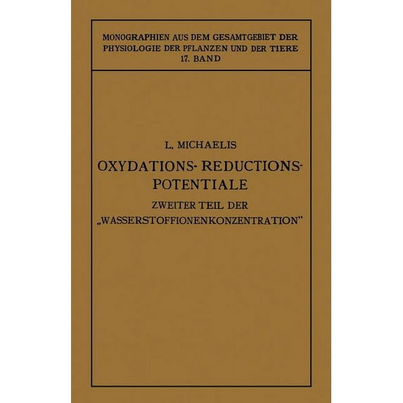Monographien Aus Dem Gesamtgebiet der Ph Oxydations-Reductions-Potentiale: Mit Besonderer Berücksichtigung Ihrer Physiologischen Bedeutung, Book 17, (Paperback)