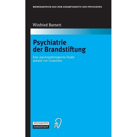 Monographien Aus Dem Gesamtgebiete der P Psychiatrie der Brandstiftung: Eine psychopathologische Studie anhand von Gutachten, Book 110, (Hardcover)
