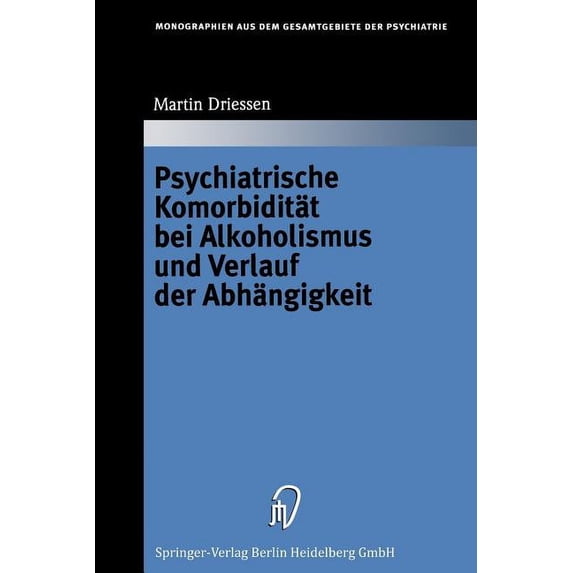 Monographien Aus Dem Gesamtgebiete der P Psychiatrische Komorbidität Bei Alkoholismus Und Verlauf Der Abhängigkeit, Book 90, (Paperback)