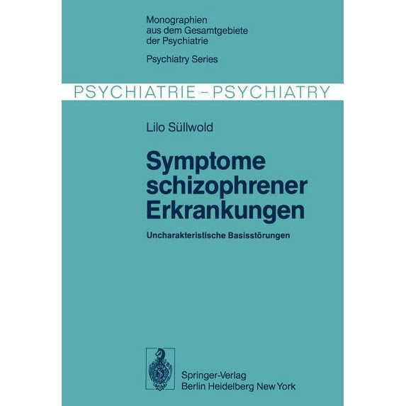 Monographien Aus Dem Gesamtgebiete der P Symptome Schizophrener Erkrankungen: Uncharakteristische Basisstörungen, Book 13, (Paperback)