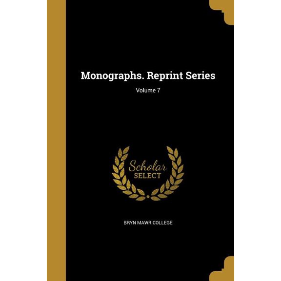 Monographs. Reprint Series; Volume 7 (Paperback)