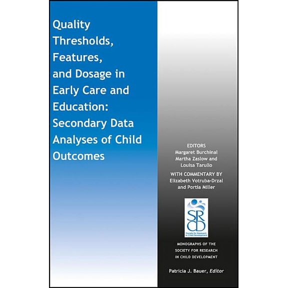 Monographs of the Society for Research in Child Development: Quality Thresholds, Features, and Dosage in Early Care and Education: Secondary Data Analyses of Child Outcomes (Paperback)