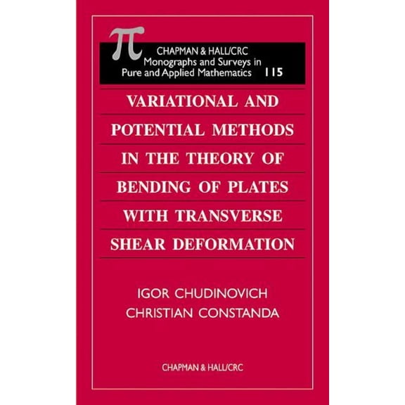 Monographs and Surveys in Pure and Appli Variational and Potential Methods in the Theory of Bending of Plates with Transverse Shear Deformation, (Hardcover)