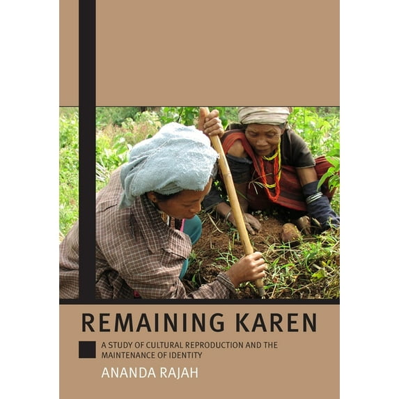 Remaining Karen: A Study of Cultural Reproduction and the Maintenance of Identity (Paperback) by Ananda Rajah