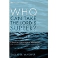thumbnail image 1 of Monographs in Baptist History Who Can Take the Lord's Supper?: A Biblical-Theological Argument for Close Communion, Book 21, (Paperback), 1 of 1