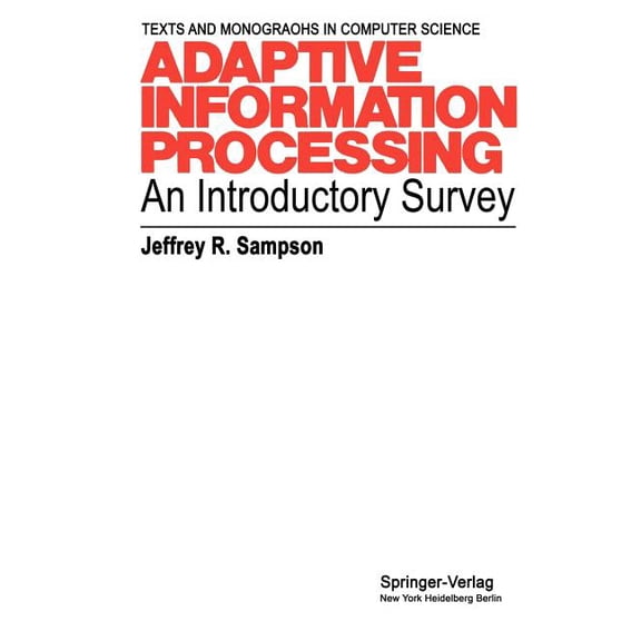 Monographs in Computer Science Adaptive Information Processing: An Introductory Survey, (Paperback)