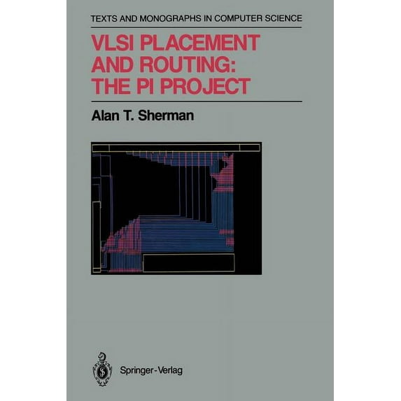 Monographs in Computer Science VLSI Placement and Routing: The Pi Project, (Paperback)