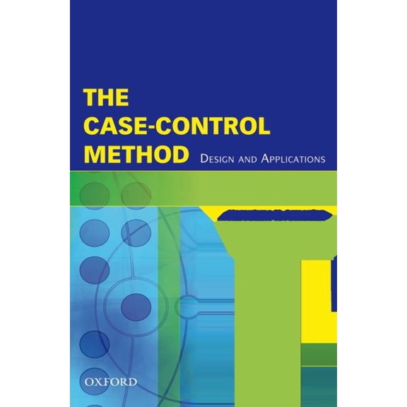 Monographs in Epidemiology and Biostatis Case-Control Method: Design and Applications, Book 38, (Hardcover)