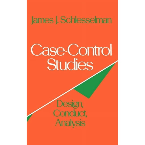 Monographs in Epidemiology and Biostatis Case-Control Studies: Design, Conduct, Analysis, Book 2, (Hardcover)