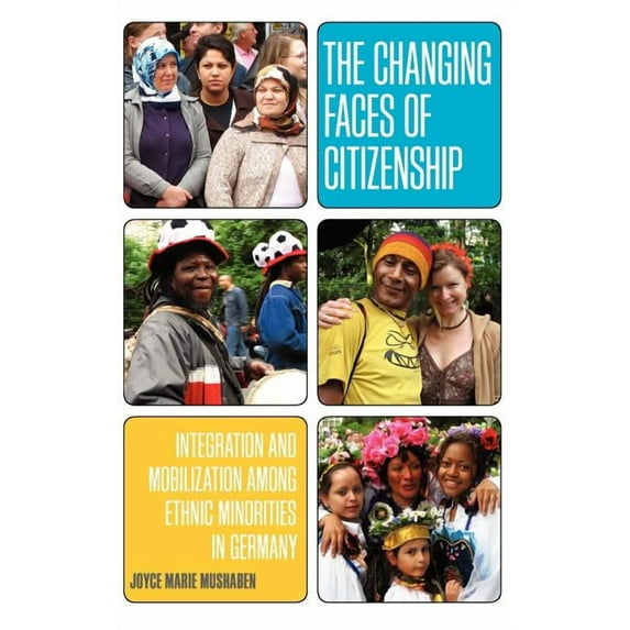 Monographs in German History The Changing Faces of Citizenship: Integration and Mobilization Among Ethnic Minorities in Germany, (Hardcover)