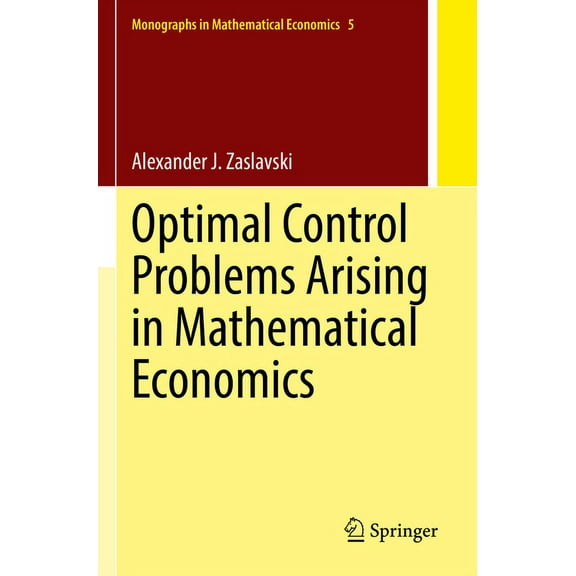 Monographs in Mathematical Economics Optimal Control Problems Arising in Mathematical Economics, Book 5, (Paperback)