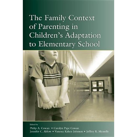 Monographs in Parenting The Family Context of Parenting in Children's Adaptation to Elementary School, (Hardcover)