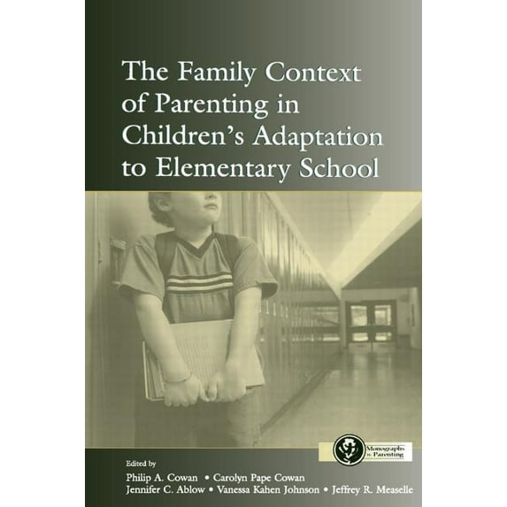 Monographs in Parenting The Family Context of Parenting in Children's Adaptation to Elementary School, (Paperback)