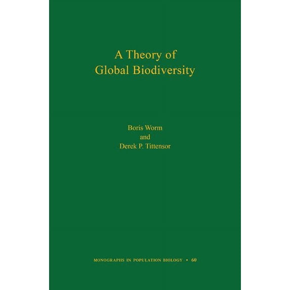 Monographs in Population Biology A Theory of Global Biodiversity, Book 60, (Hardcover)