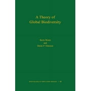 Monographs in Population Biology: A Theory of Global Biodiversity (Mpb-60) (Hardcover)