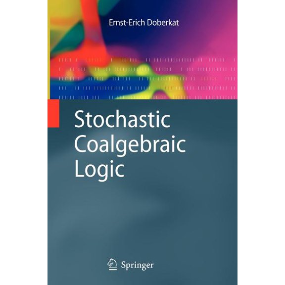 Monographs in Theoretical Computer Scien Stochastic Coalgebraic Logic, (Paperback)