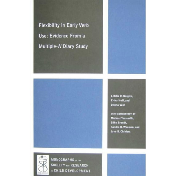 Monographs of the Society for Research in Child Development: Flexibility in Early Verb Use: Evidence from a Multiple-N Diary Study (Paperback)