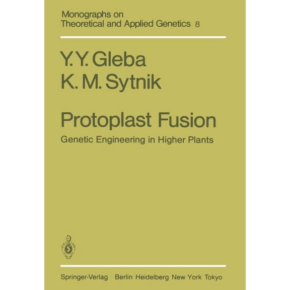 Monographs on Theoretical and Applied Ge Protoplast Fusion: Genetic Engineering in Higher Plants, Book 8, (Paperback)