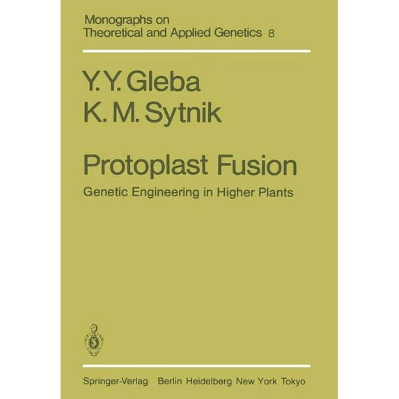 Monographs on Theoretical and Applied Ge Protoplast Fusion: Genetic Engineering in Higher Plants, Book 8, (Paperback)