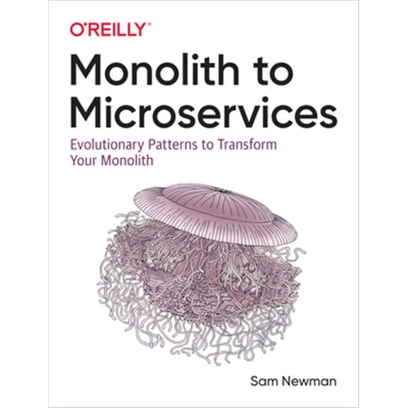 Pre-Owned Monolith to Microservices: Evolutionary Patterns to Transform Your Monolith (Paperback) 1492047848 9781492047841
