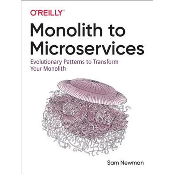 Pre-Owned Monolith to Microservices: Evolutionary Patterns to Transform Your Monolith (Paperback) 1492047848 9781492047841