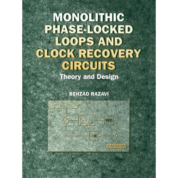 Pre-Owned Monolithic Phase-Locked Loops and Clock Recovery Circuits: Theory and Design (Paperback) 0780311493 9780780311497