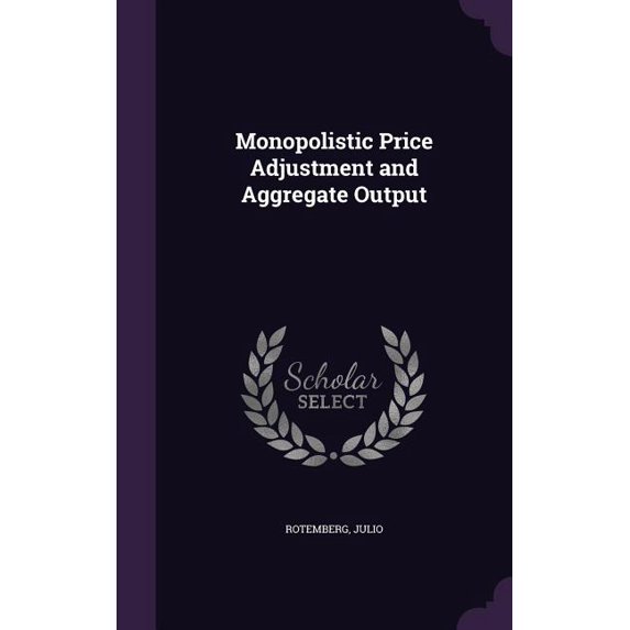 Monopolistic Price Adjustment and Aggregate Output (Hardcover)