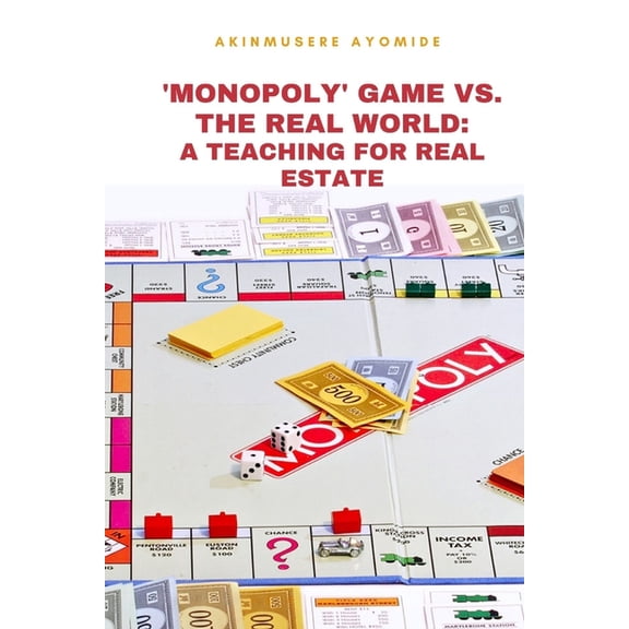 'Monopoly' Game vs. the Real World: A Teaching tool for Real Estate, (Paperback)