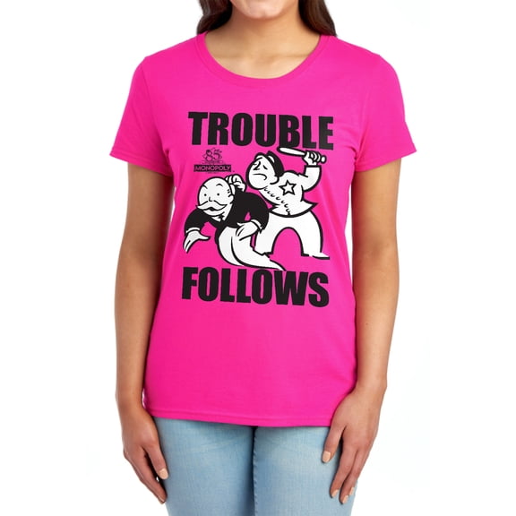 Monopoly Trouble Follows Women's T Shirt, Hot Pink, Medium