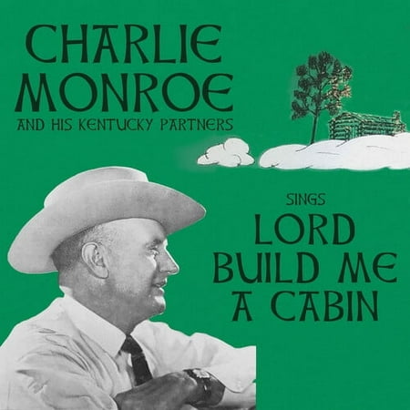 Monroe,Charlie & His Kentucky Partners - Sings Lord Build Me a Cabin - Music & Performance - CD