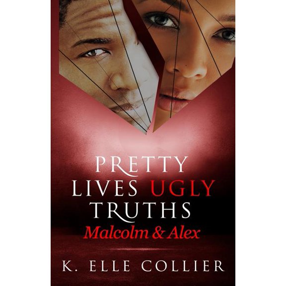 Pretty Lives Ugly Truths: Malcolm   Alex  Monroe Family Series   Paperback  150032129X 9781500321291 K.Elle Collier