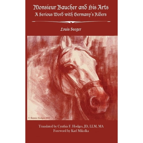 Monsieur Baucher and His Arts: A Serious Word with Germany's Riders, (Paperback)