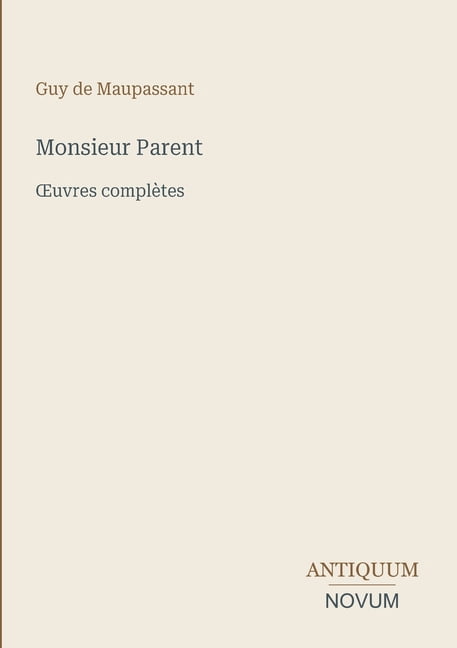Monsieur Parent: OEuvres complÃ¨tes, (Paperback)