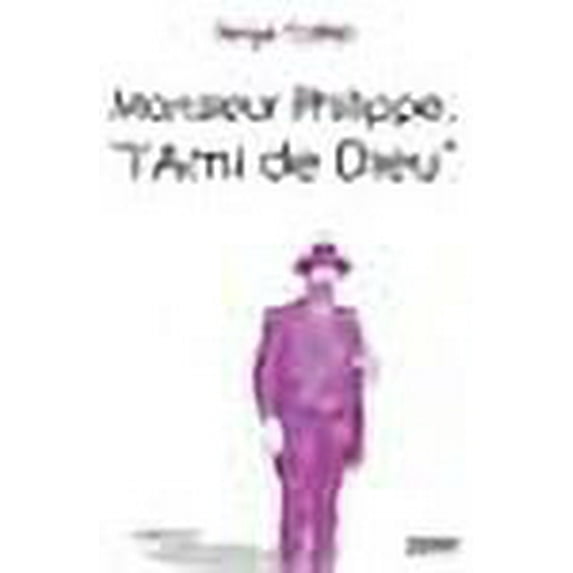 Monsieur Philippe l'ami de Dieu