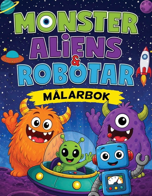 Monster, Aliens och Robotar: MÃ¥larbok fÃ¶r Barn 4-8 Ã¥r, (Paperback)