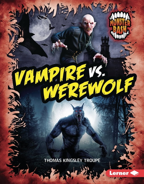 Monster Bash Vampire vs. Werewolf: A Legendary Smackdown, (Hardcover)